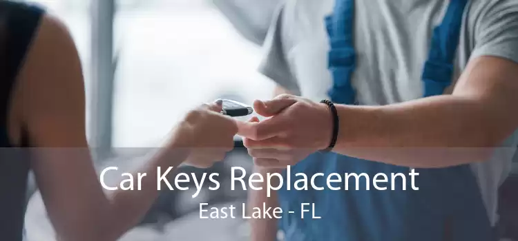 Car Keys Replacement East Lake - FL