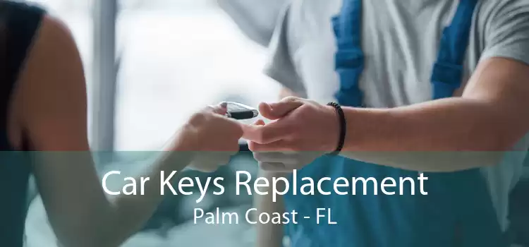 Car Keys Replacement Palm Coast - FL