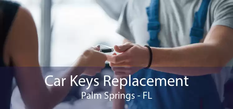 Car Keys Replacement Palm Springs - FL