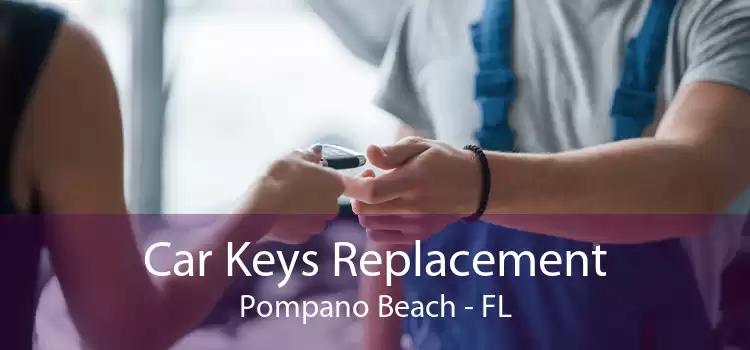 Car Keys Replacement Pompano Beach - FL