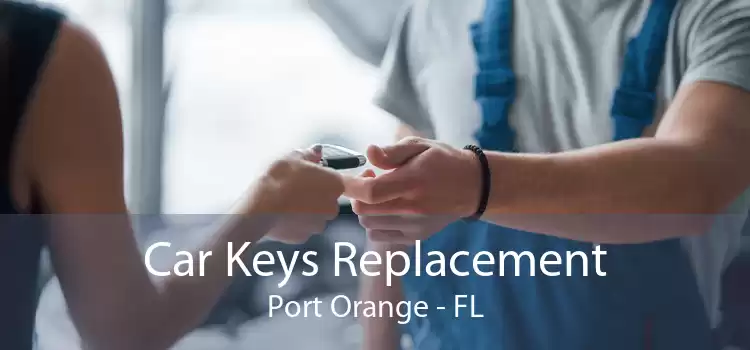 Car Keys Replacement Port Orange - FL