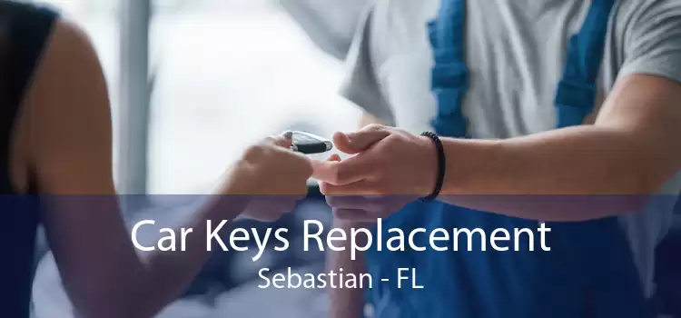 Car Keys Replacement Sebastian - FL