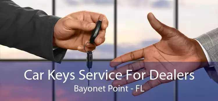 Car Keys Service For Dealers Bayonet Point - FL