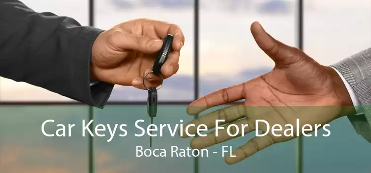 Car Keys Service For Dealers Boca Raton - FL