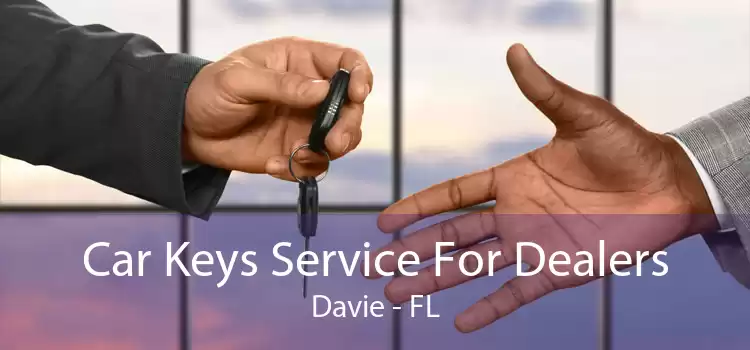 Car Keys Service For Dealers Davie - FL