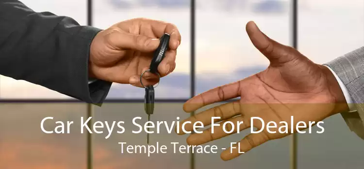 Car Keys Service For Dealers Temple Terrace - FL