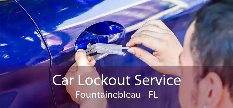 Car Lockout Service Fountainebleau - FL