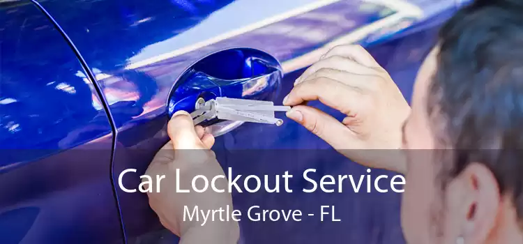Car Lockout Service Myrtle Grove - FL