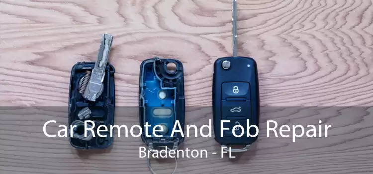 Car Remote And Fob Repair Bradenton - FL