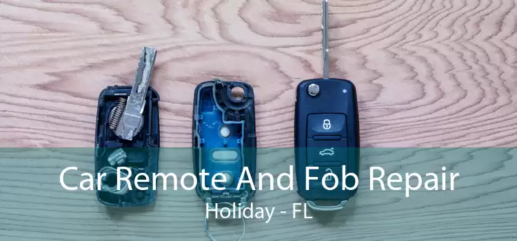 Car Remote And Fob Repair Holiday - FL