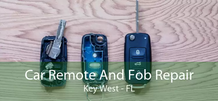 Car Remote And Fob Repair Key West - FL