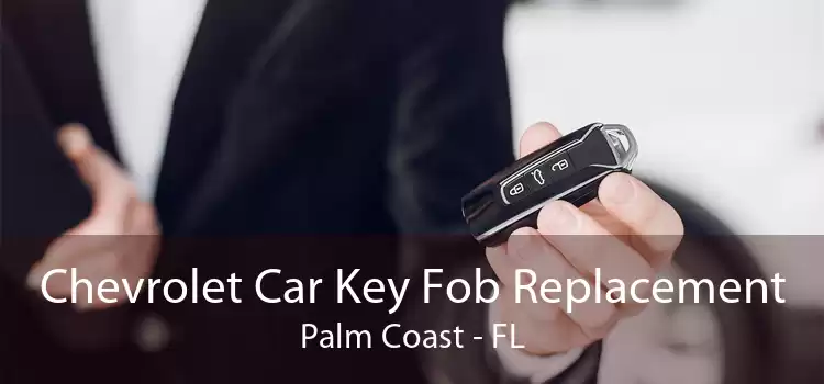 Chevrolet Car Key Fob Replacement Palm Coast - FL