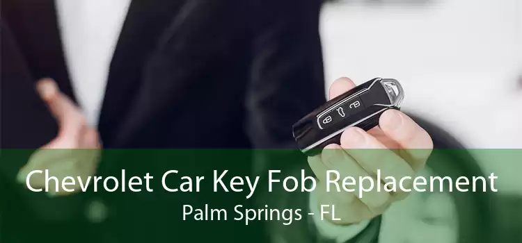 Chevrolet Car Key Fob Replacement Palm Springs - FL