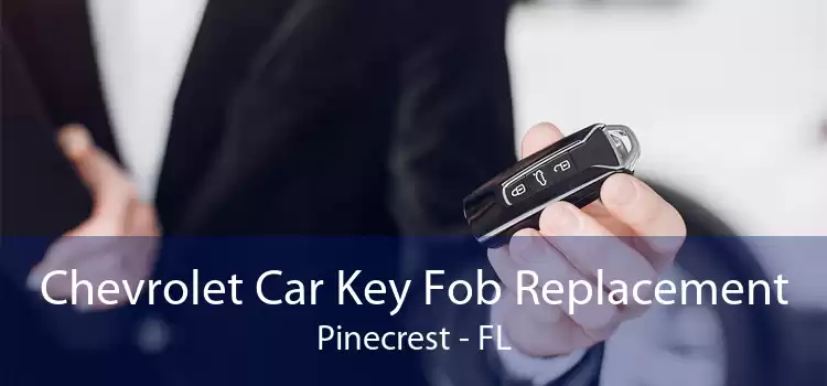 Chevrolet Car Key Fob Replacement Pinecrest - FL