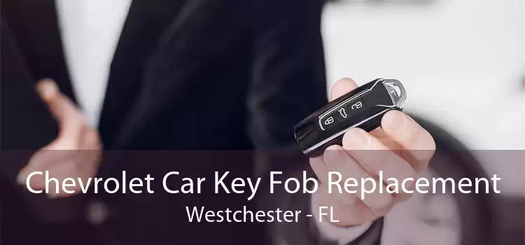 Chevrolet Car Key Fob Replacement Westchester - FL
