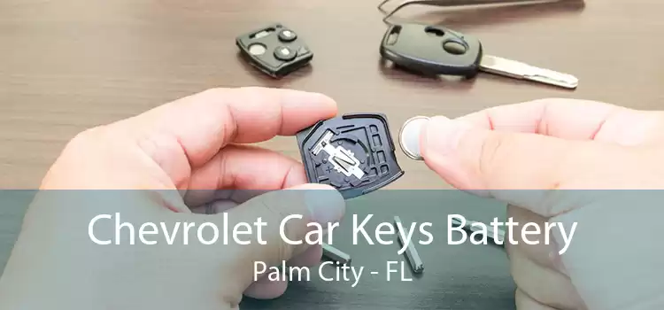 Chevrolet Car Keys Battery Palm City - FL