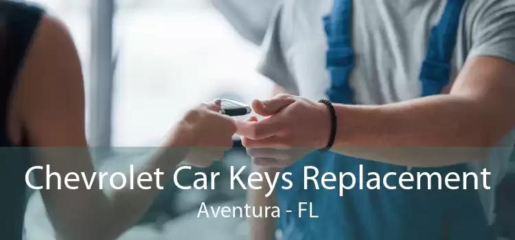 Chevrolet Car Keys Replacement Aventura - FL