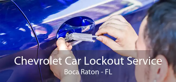Chevrolet Car Lockout Service Boca Raton - FL