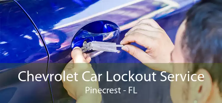 Chevrolet Car Lockout Service Pinecrest - FL