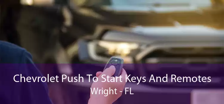 Chevrolet Push To Start Keys And Remotes Wright - FL
