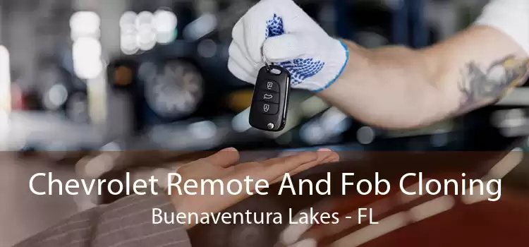 Chevrolet Remote And Fob Cloning Buenaventura Lakes - FL