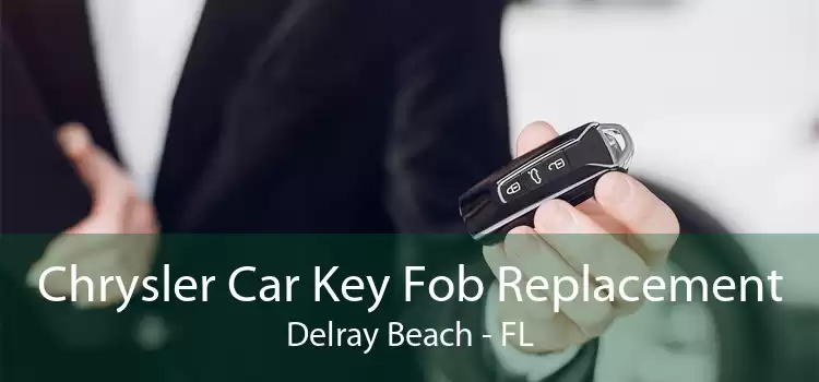 Chrysler Car Key Fob Replacement Delray Beach - FL