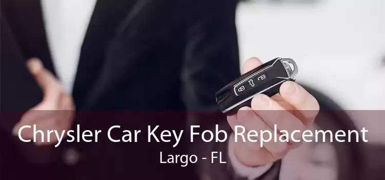 Chrysler Car Key Fob Replacement Largo - FL
