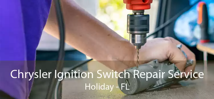 Chrysler Ignition Switch Repair Service Holiday - FL