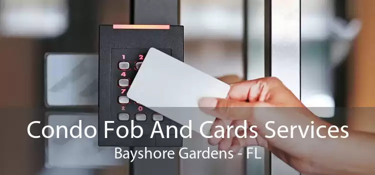 Condo Fob And Cards Services Bayshore Gardens - FL