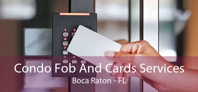 Condo Fob And Cards Services Boca Raton - FL