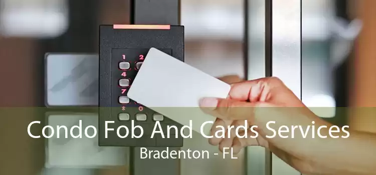 Condo Fob And Cards Services Bradenton - FL