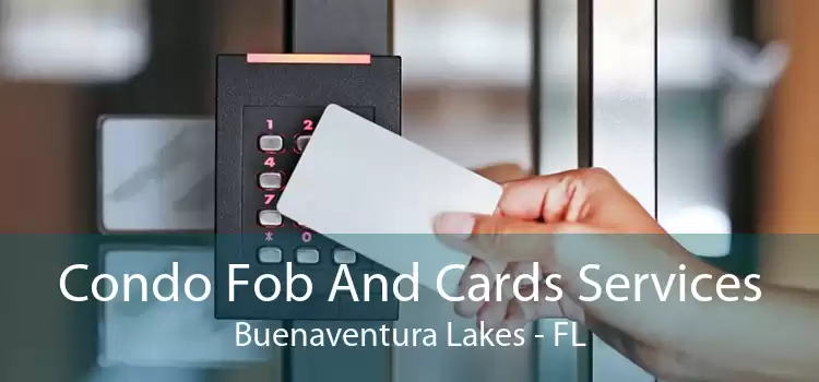 Condo Fob And Cards Services Buenaventura Lakes - FL