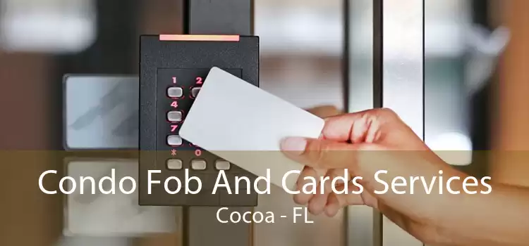 Condo Fob And Cards Services Cocoa - FL