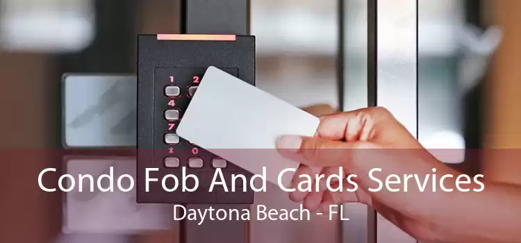 Condo Fob And Cards Services Daytona Beach - FL