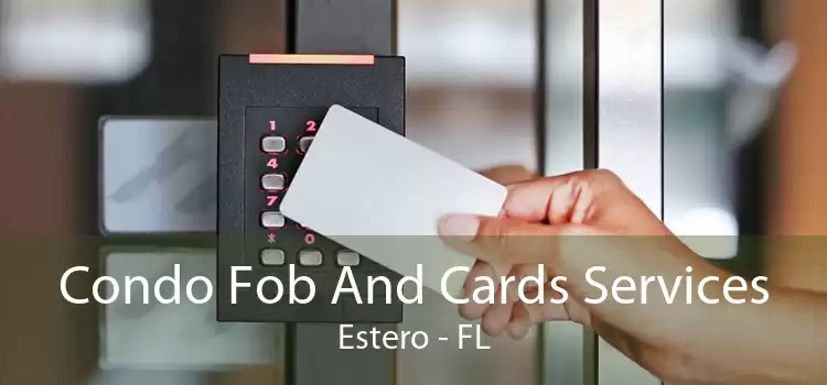 Condo Fob And Cards Services Estero - FL