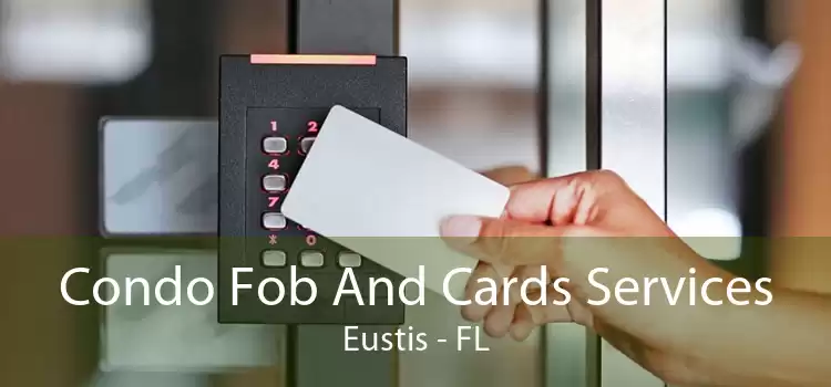 Condo Fob And Cards Services Eustis - FL