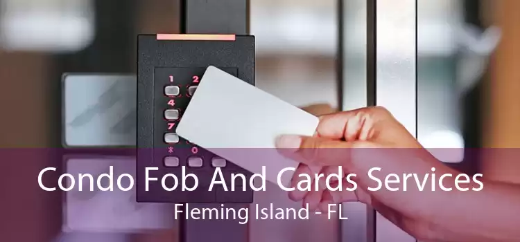 Condo Fob And Cards Services Fleming Island - FL