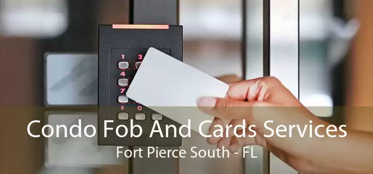 Condo Fob And Cards Services Fort Pierce South - FL