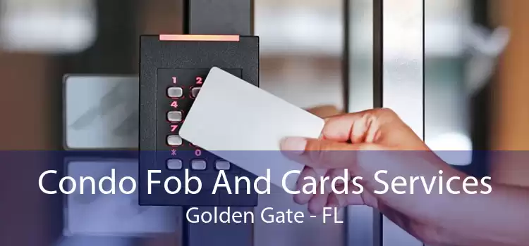 Condo Fob And Cards Services Golden Gate - FL