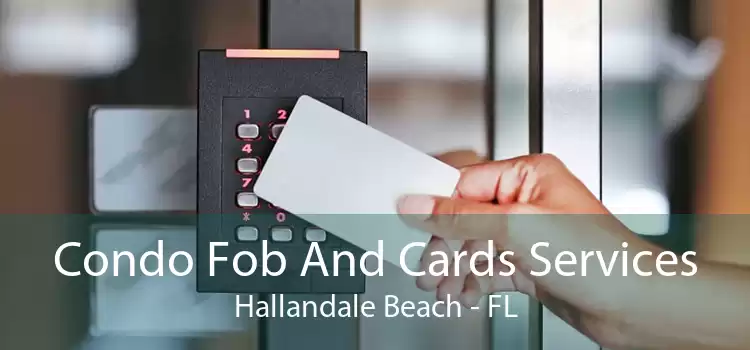 Condo Fob And Cards Services Hallandale Beach - FL