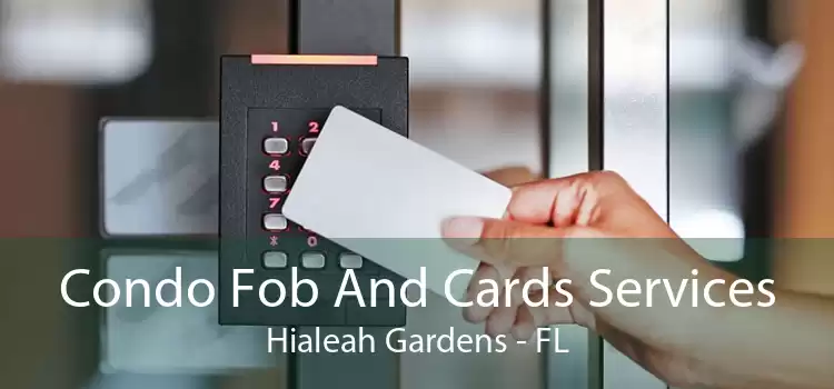 Condo Fob And Cards Services Hialeah Gardens - FL