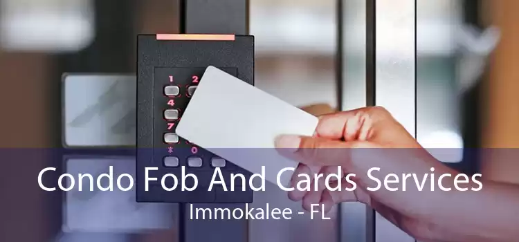 Condo Fob And Cards Services Immokalee - FL