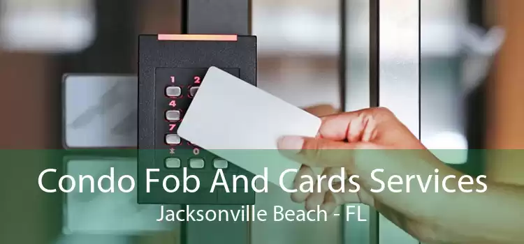 Condo Fob And Cards Services Jacksonville Beach - FL