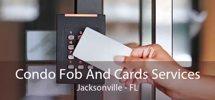 Condo Fob And Cards Services Jacksonville - FL