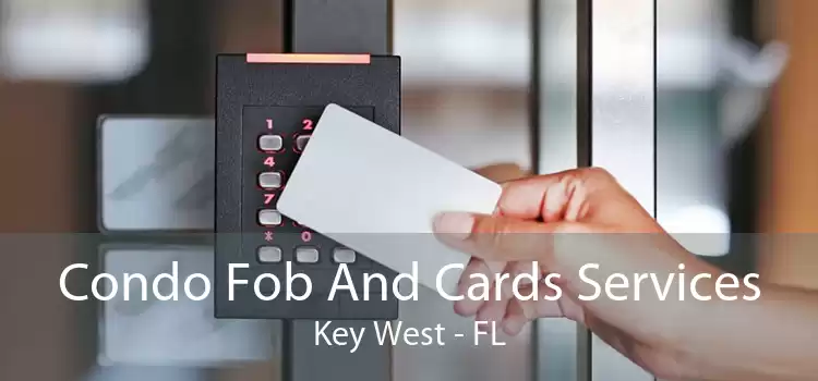 Condo Fob And Cards Services Key West - FL