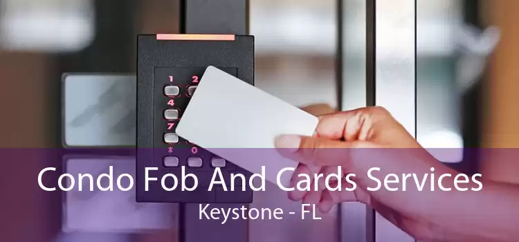 Condo Fob And Cards Services Keystone - FL