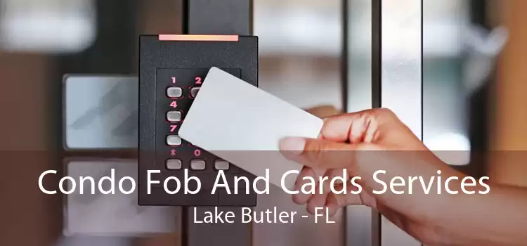 Condo Fob And Cards Services Lake Butler - FL