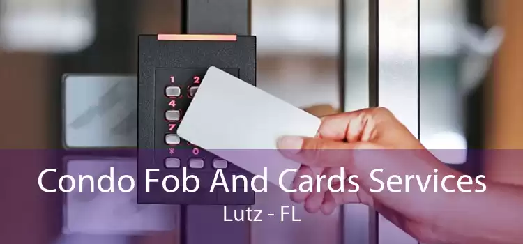 Condo Fob And Cards Services Lutz - FL