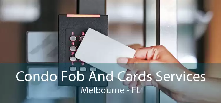 Condo Fob And Cards Services Melbourne - FL