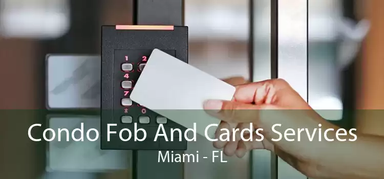 Condo Fob And Cards Services Miami - FL